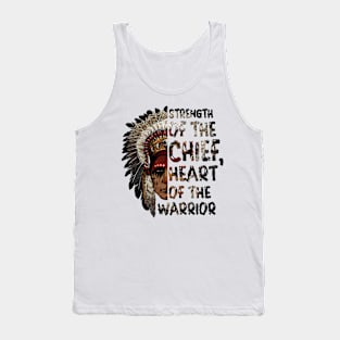 Strength of the Chief, Heart of the Warrior - American Native Chief Tank Top